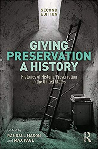 Giving Preservation a History:  Histories of Historic Preservation in the United States (2nd Edition)